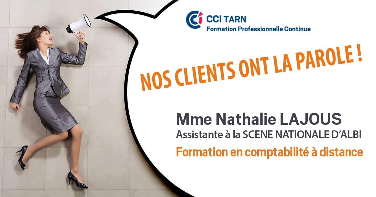 Formation Professionnelle Continue de la CCI Tarn - Nos clients ont la parole : Nathalie LAJOUS, assistante à la Scéne Nationale d'Albi qui à suivi une formation en comptabilité à distance